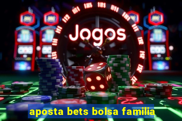 aposta bets bolsa familia